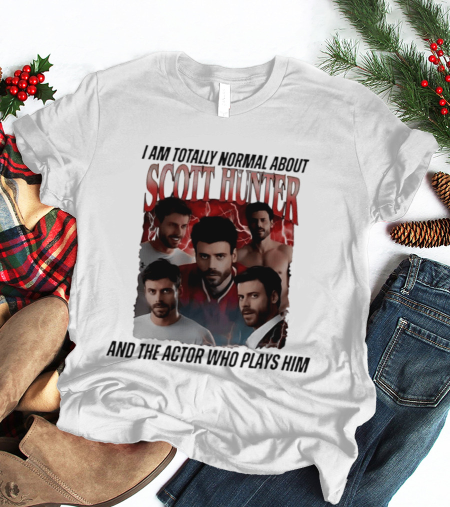 I Am Totally Normal About Scott Hunter And The Actor Who Plays Him Heated Rivalry T-Shirt
