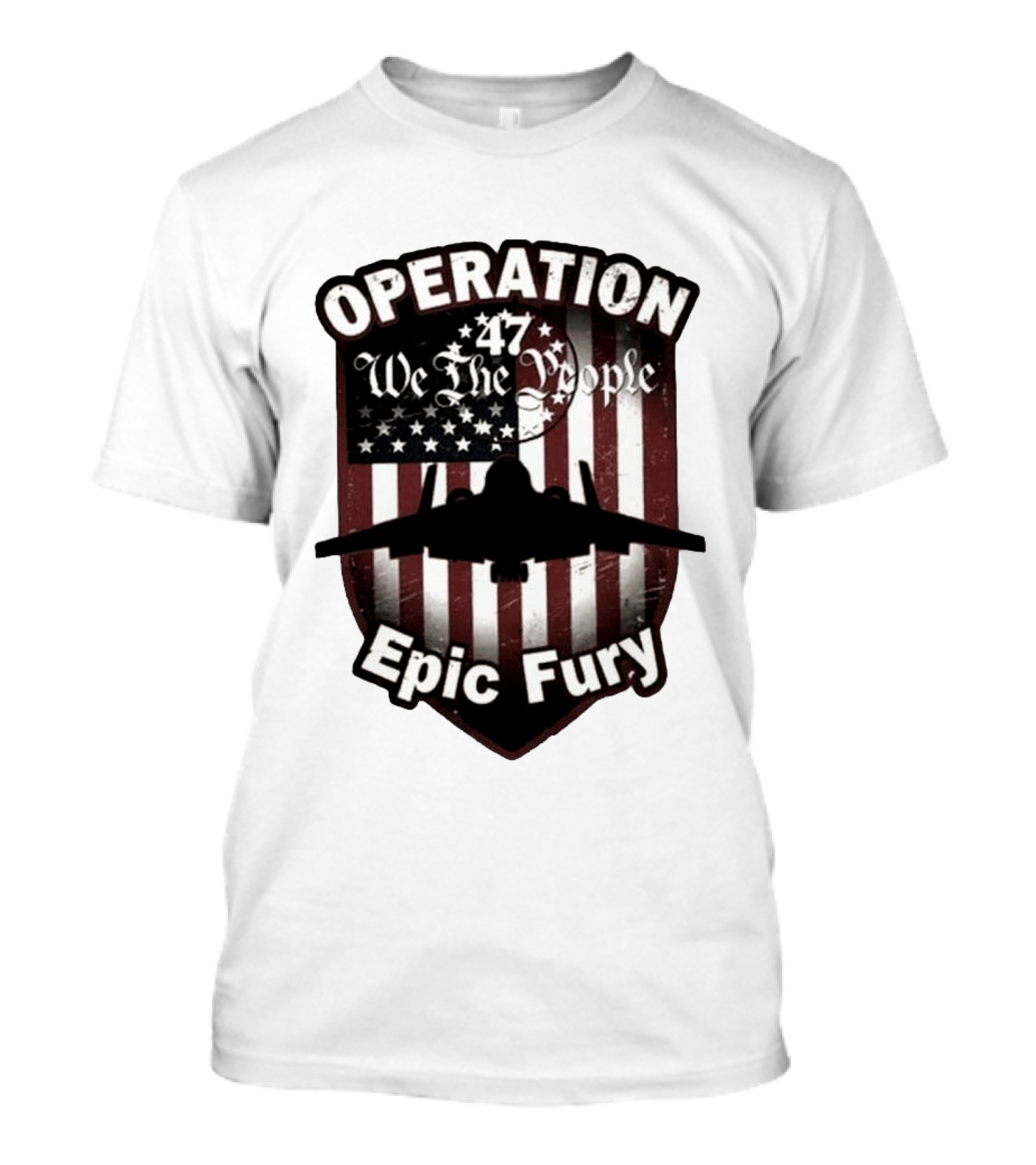 Operation 47 We The People American Flag Jet Epic Fury T-Shirt