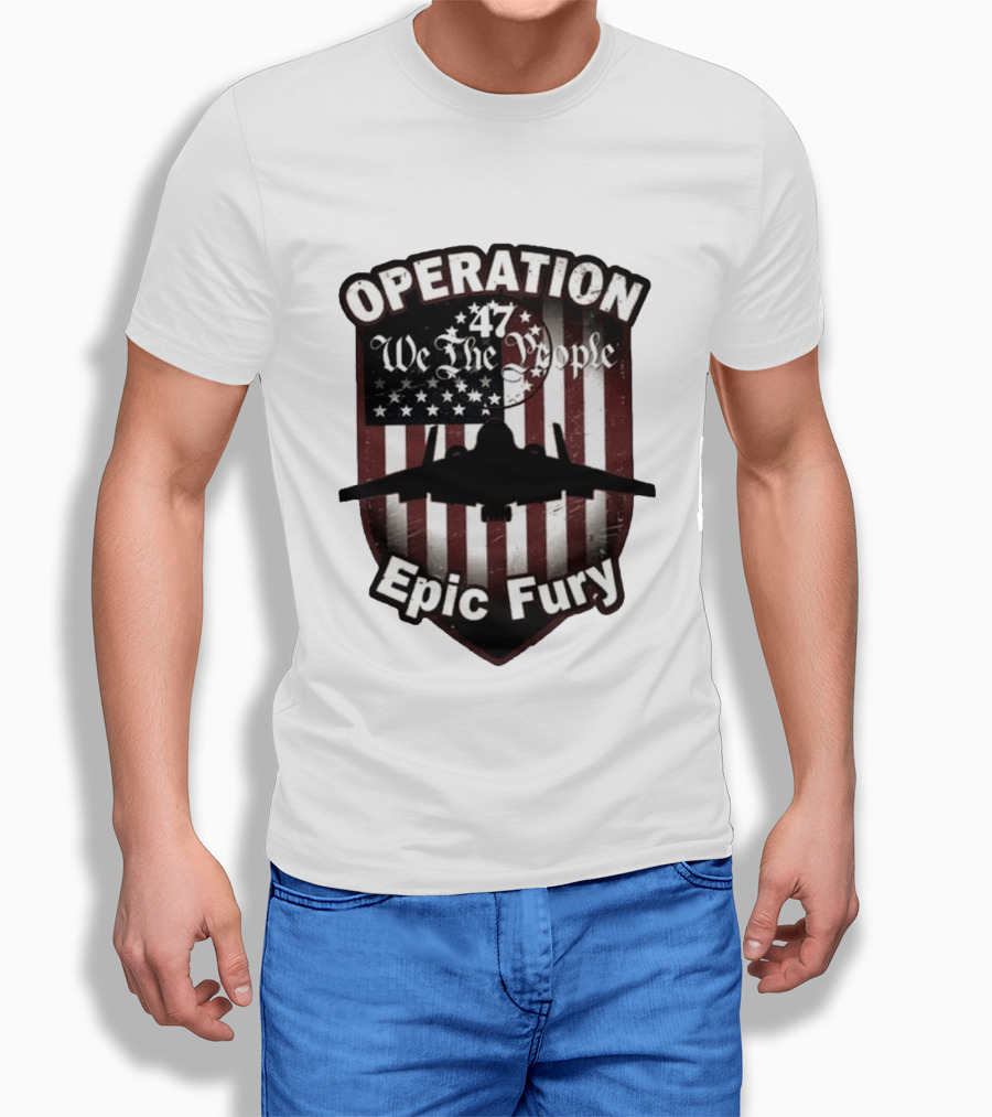 Operation 47 We The People American Flag Jet Epic Fury T-Shirt