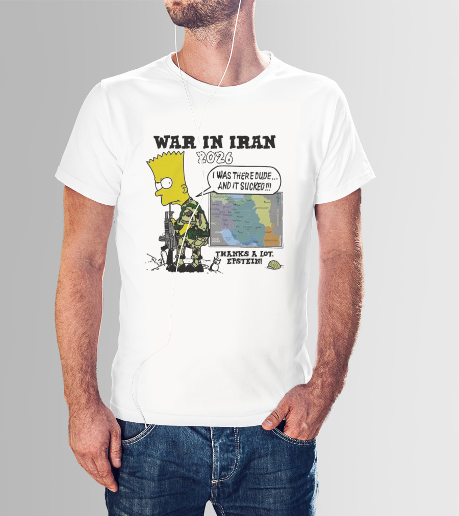 War In Iran 2026 I Was There Thanks A Lot Epstein T-Shirt
