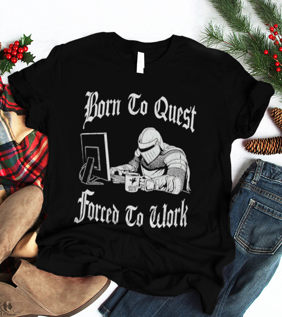Born To Quest Forced To Work Office Knight Gamer Humor T-Shirt