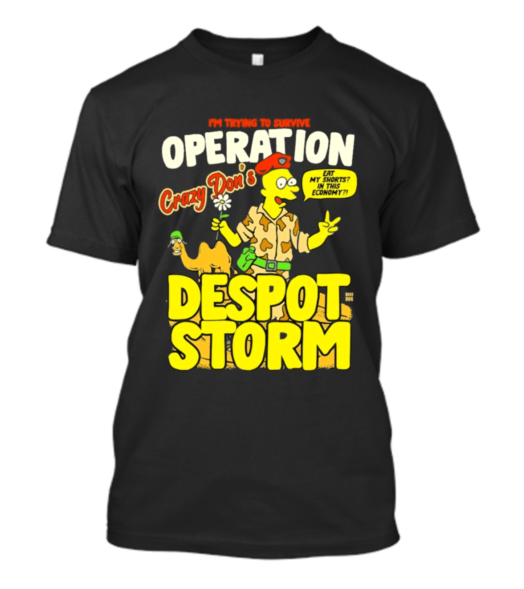 I'm Trying To Survive Operation Crazy Don's Despot Storm Eat My Shorts In This Economy T-Shirt