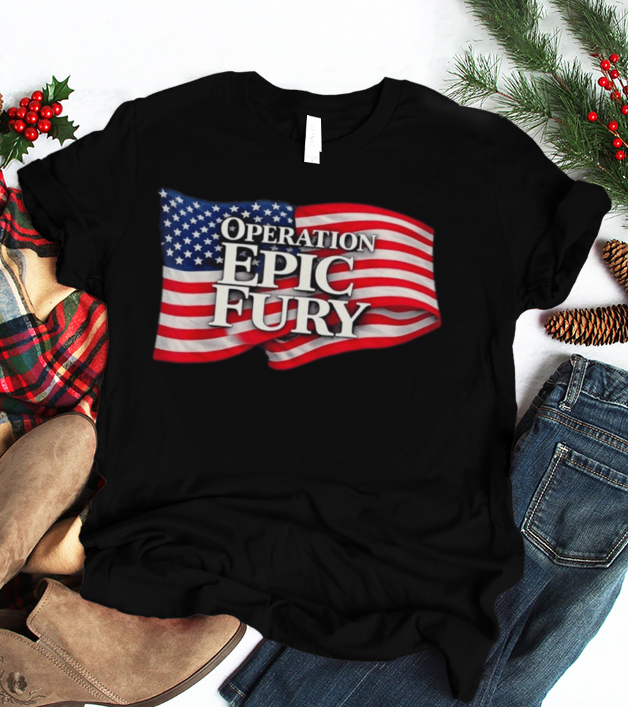 Operation Epic Fury USA Flag Military Patriotic Army Tactical T-Shirt