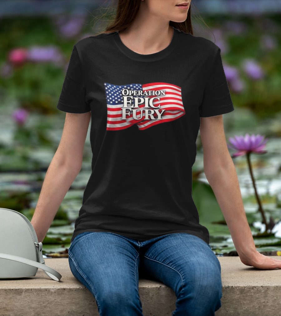 Operation Epic Fury USA Flag Military Patriotic Army Tactical T-Shirt