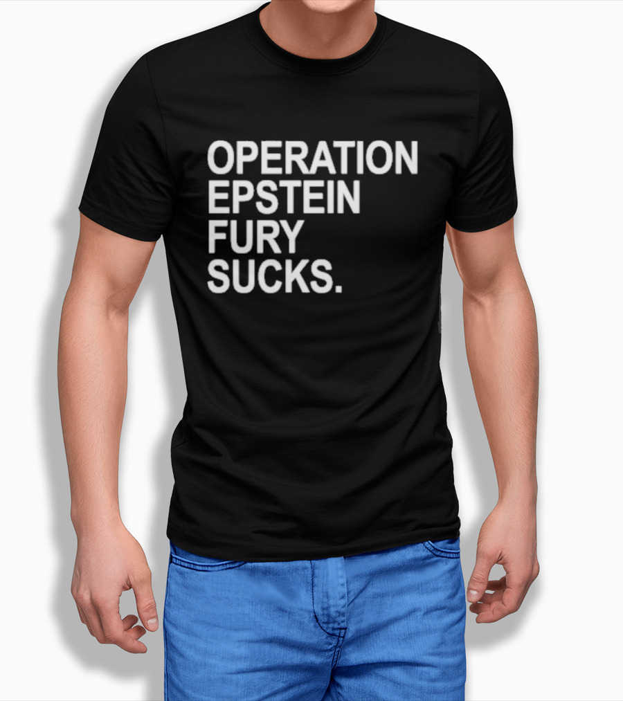 Operation Epstein Fury Sucks T-Shirt
