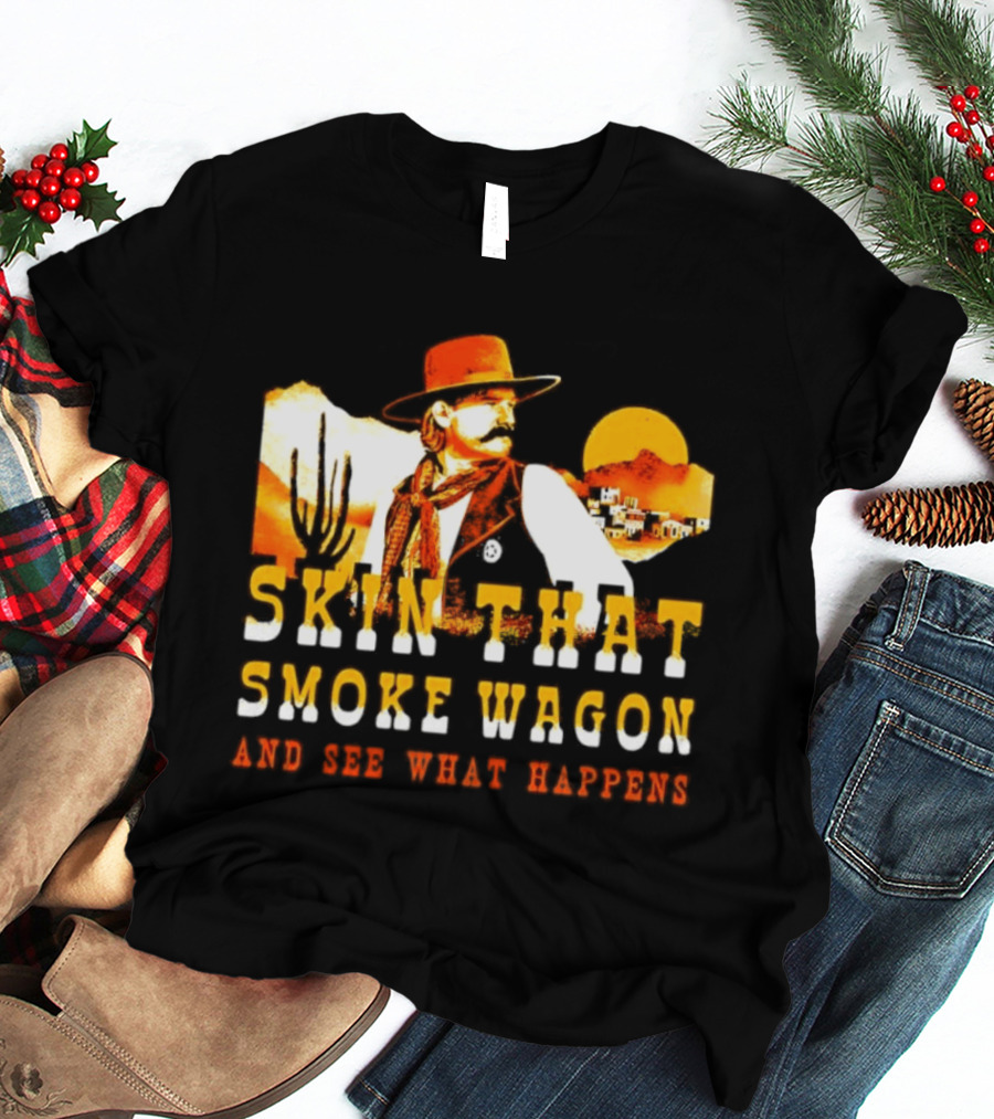 Skin That Smoke Wagon See What Happens Cowboy Desert Scene T-Shirt