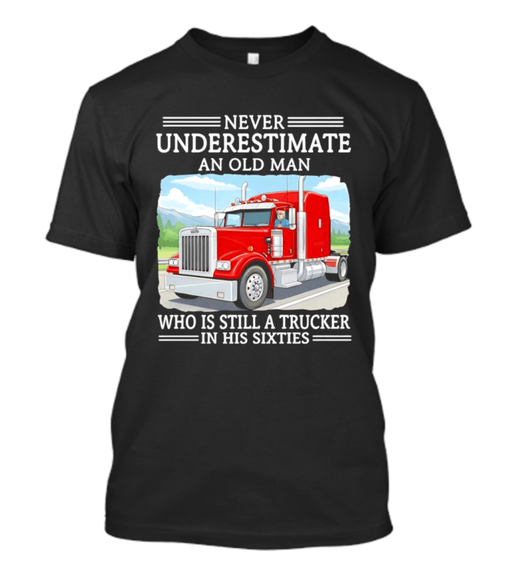 Never Underestimate An Old Man Trucker In His Sixties T-Shirt