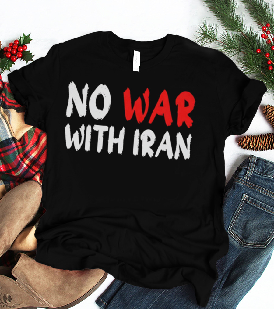 No War With Iran Anti War Peace Advocacy T-Shirt