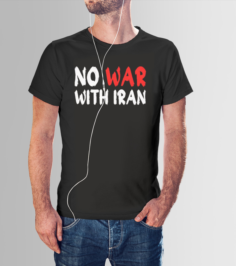 No War With Iran Anti War Peace Advocacy T-Shirt