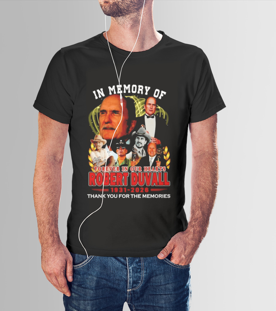 In Memory Of Robert Duvall Forever In Our Hearts 1931 2026 Thank You For The Memories T-Shirt