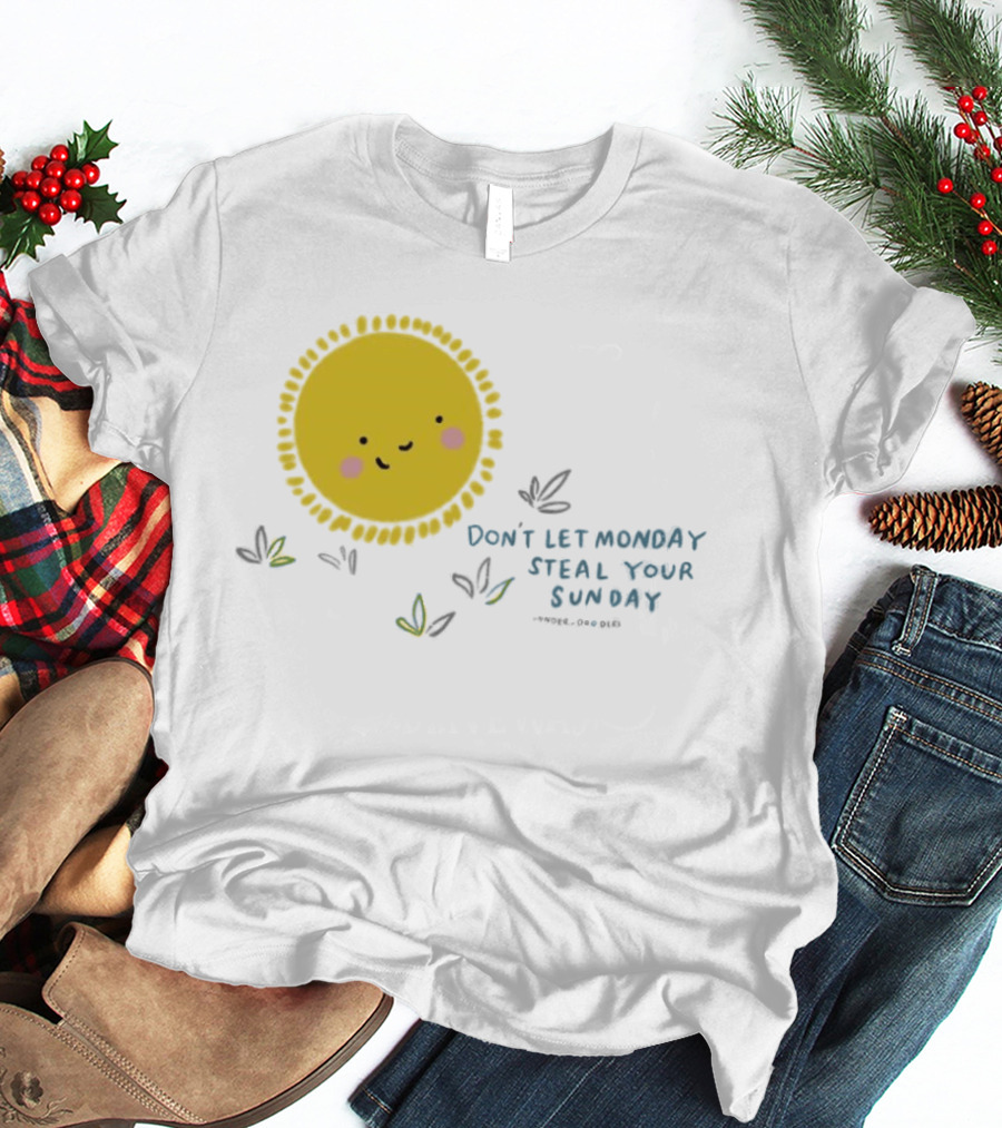 Wonder Doodles Sun Face Don't Let Monday Steal Your Sunday T-Shirt