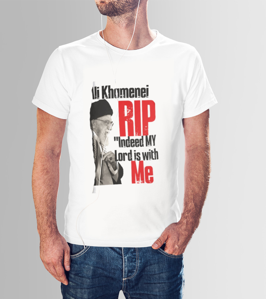 Ali Khamenei RIP Indeed My Lord Is With Me T-Shirt