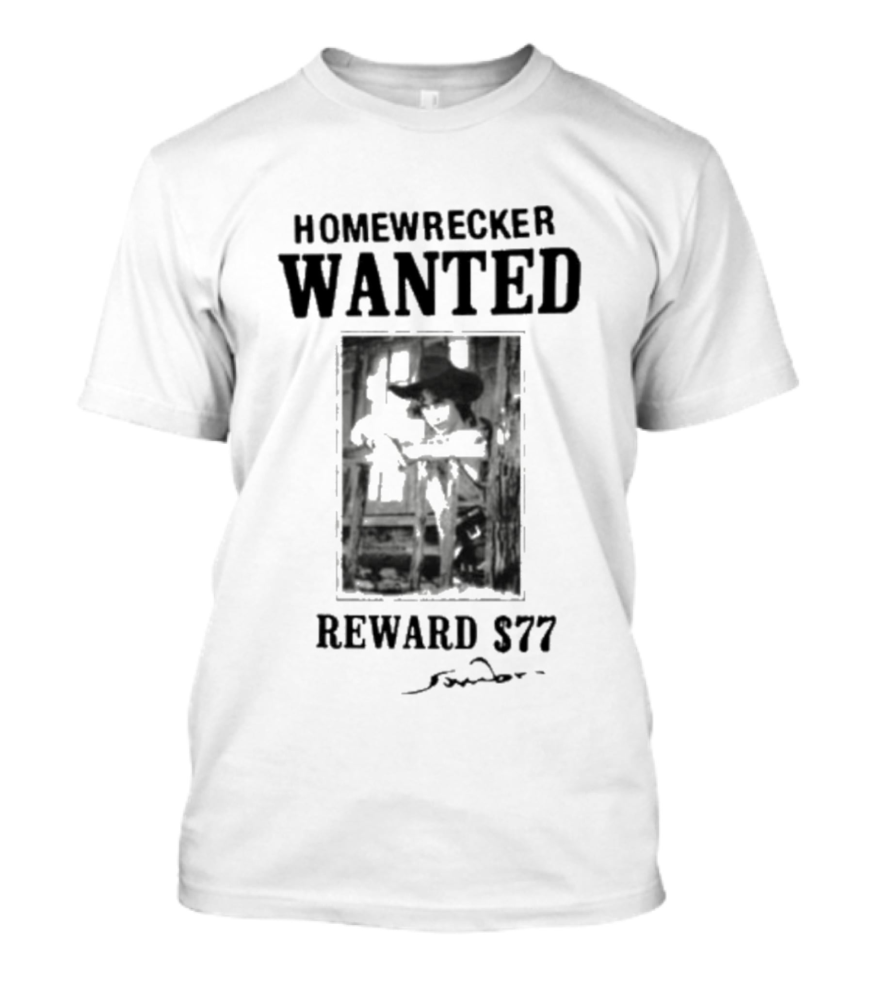 Homewrecker Wanted Reward $77 Cowboy T-Shirt