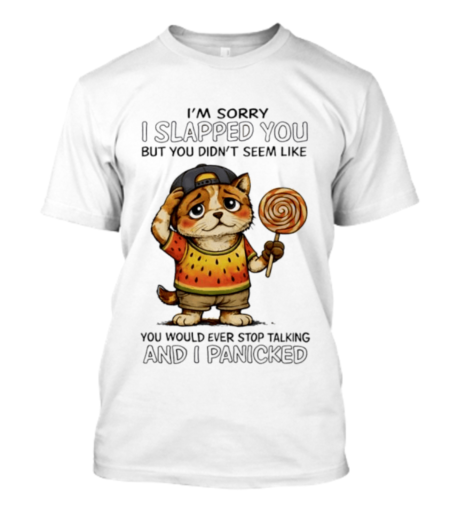I'm Sorry I Slapped You But You Didn't Seem Like You Would Ever Stop Talking And I Panicked Cat With Lollipop T-Shirt