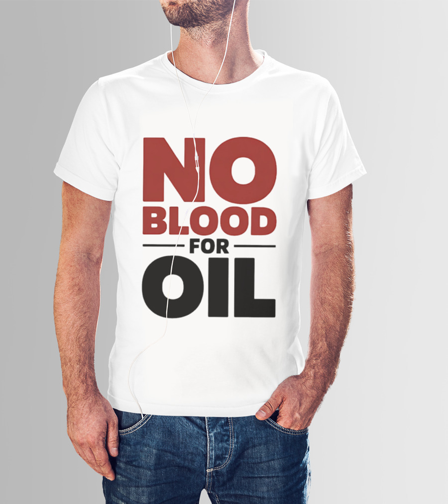 No Blood For Oil And T-Shirt