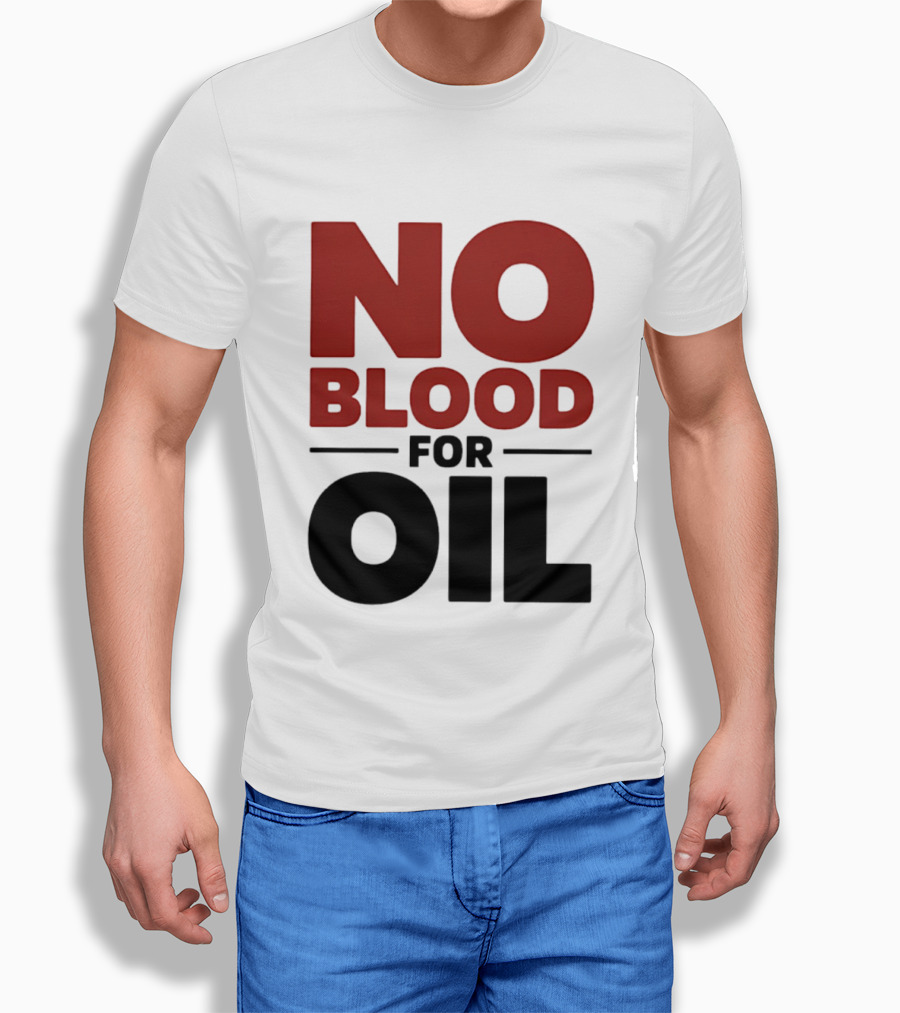 No Blood For Oil And T-Shirt
