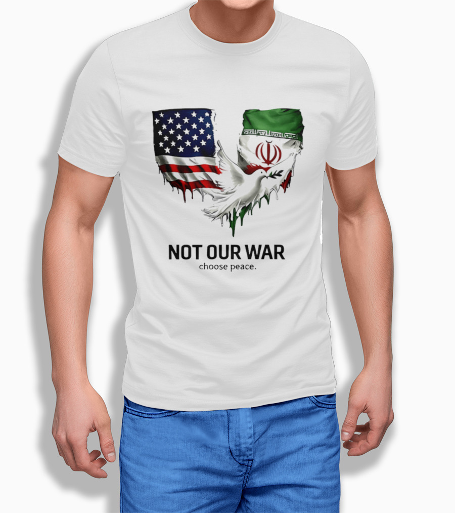 Not Our War Choose Peace USA Iran Flags Dove T-Shirt