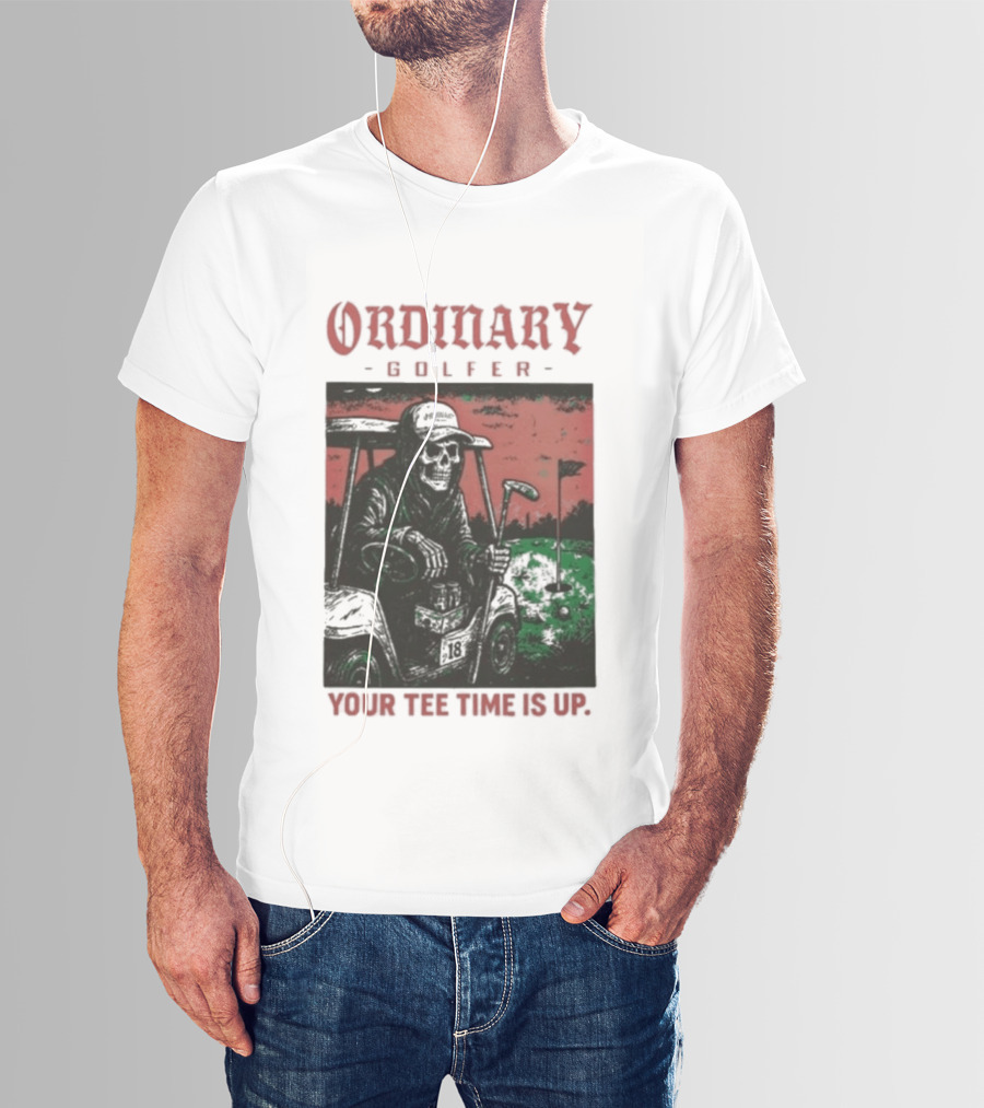 Ordinary Golfer Your Time Is Up T-Shirt
