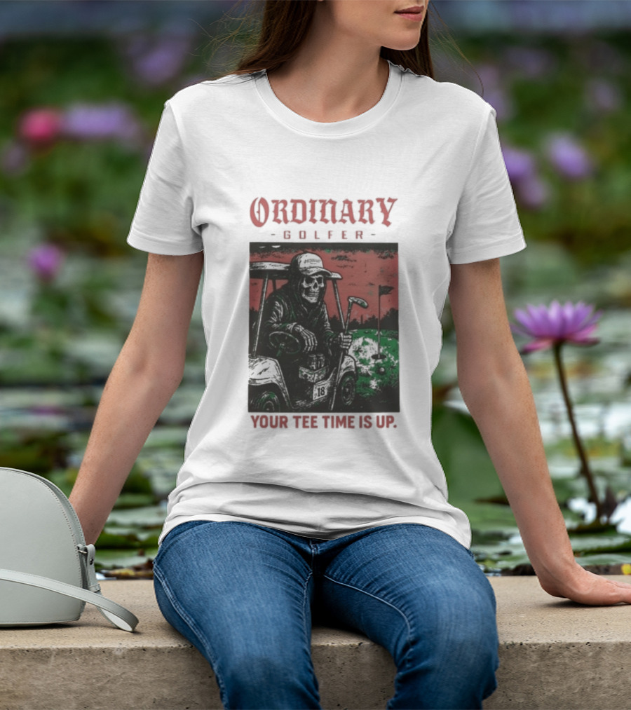 Ordinary Golfer Your Time Is Up T-Shirt