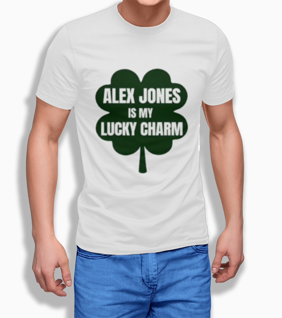 Alex Jones Is My Lucky Charm Four Leaf Clover T-Shirt
