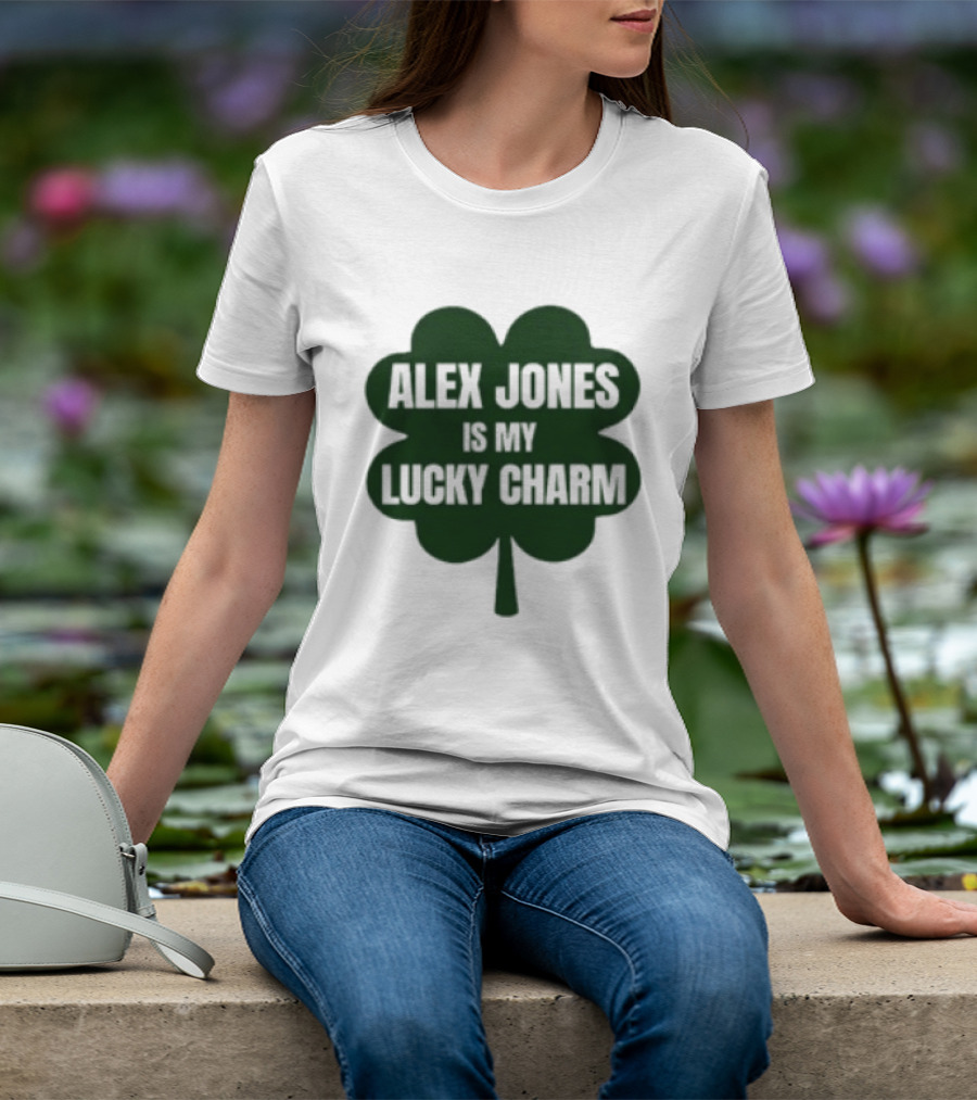 Alex Jones Is My Lucky Charm Four Leaf Clover T-Shirt