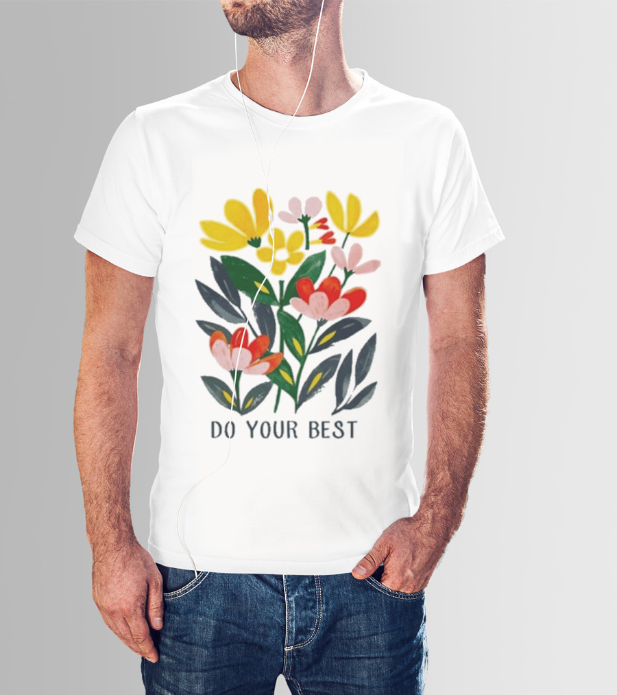 Do Your Best Colorful Flower Blooms T-Shirt