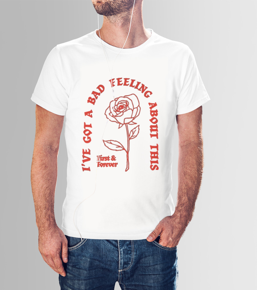 First And Forever I've Got A Bad Feeling About This Rose Red Floral T-Shirt