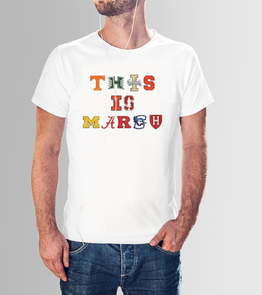 This Is March Vandals Stanford Michigan Gonzaga Syracuse Harvard T-Shirt