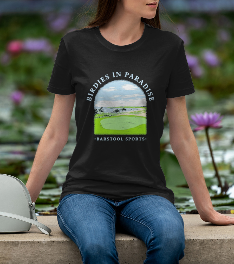 Birdies In Paradise Barstool Sports Golf Course Scene T-Shirt