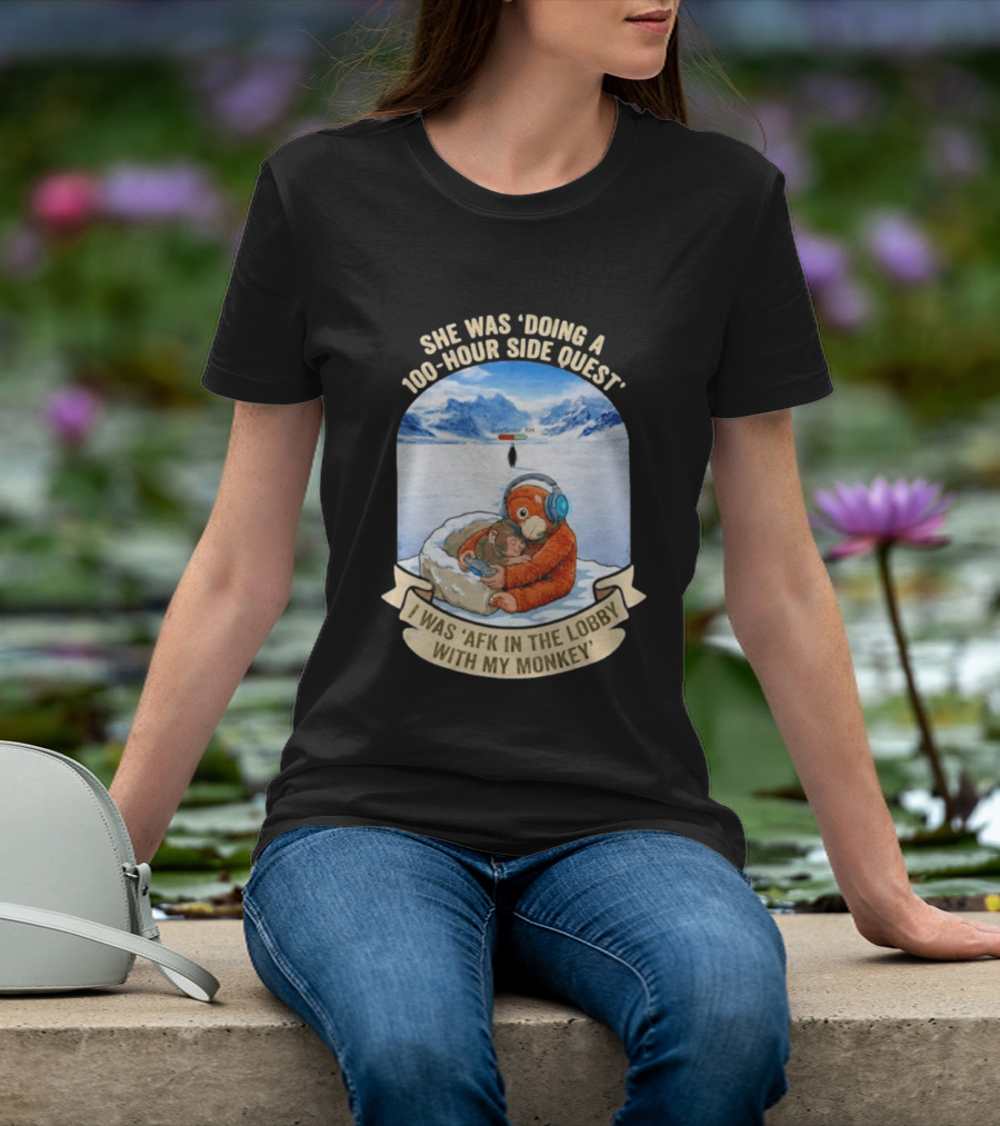 She Was Doing A 100 Hour Side Quest AFK In The Lobby With My Monkey Gamer Meme T-Shirt
