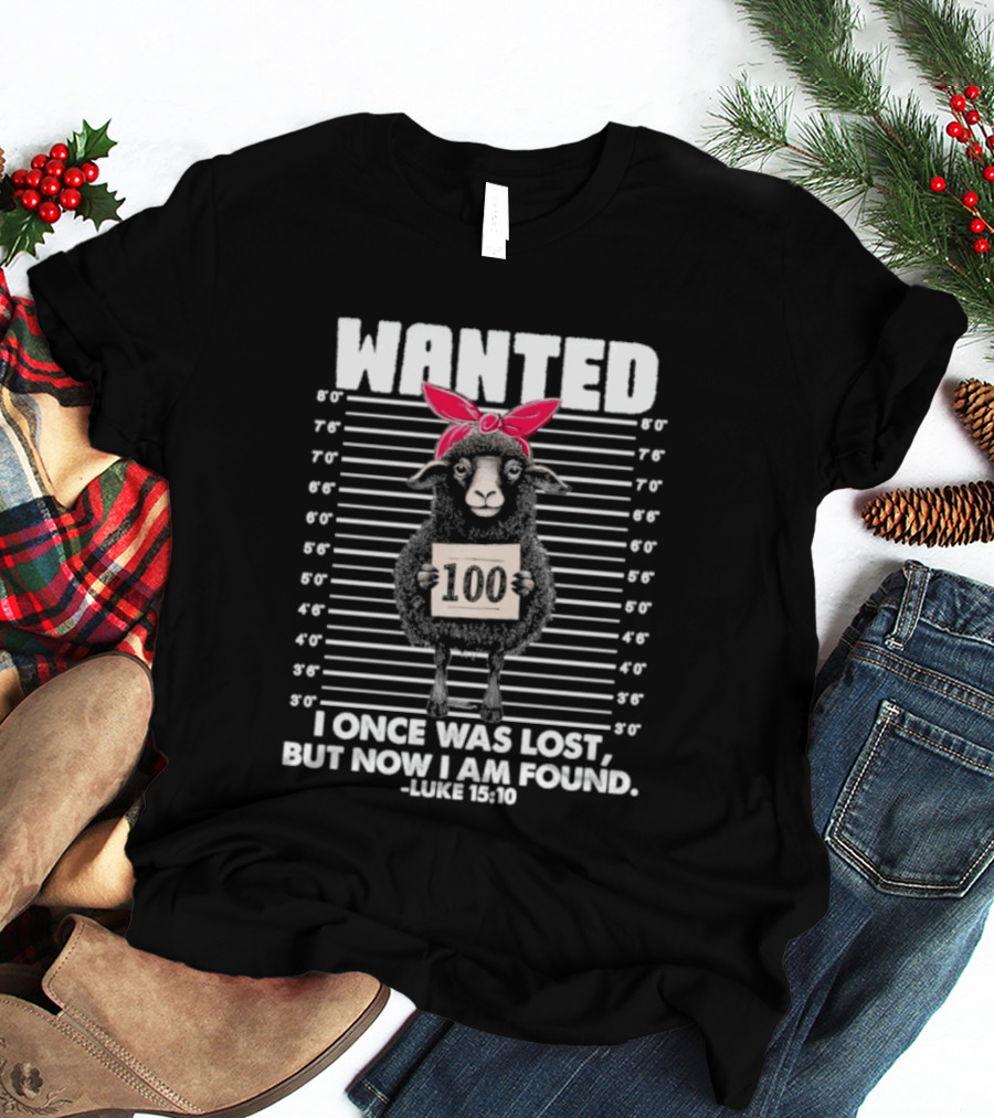 WANTED Sheep I Once Was Lost But Now I Am Found Luke 15:6 T-Shirt