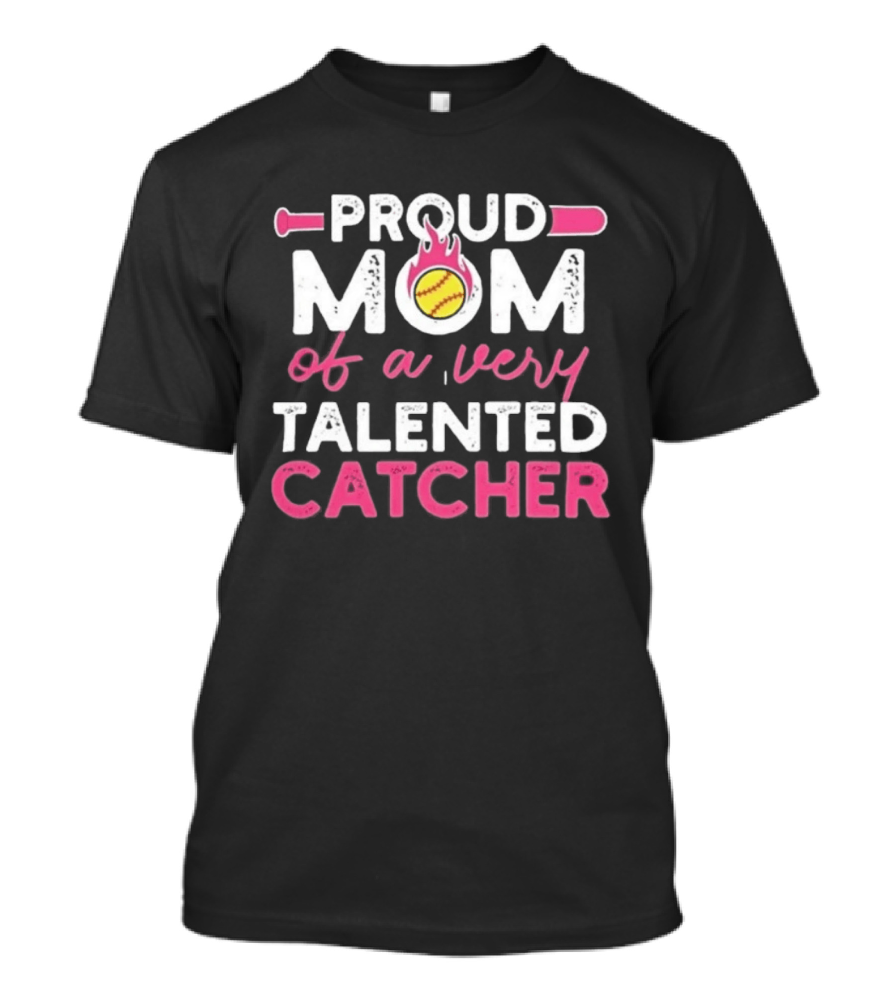 Proud Mom Of A Very Talented Catcher Softball Passion T-Shirt