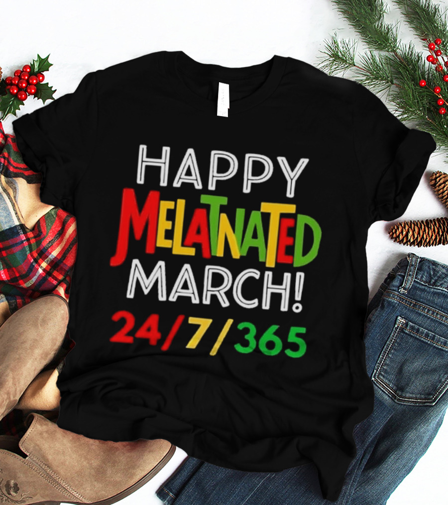 Happy Melatnated March 24 7 365 Celebration T-Shirt