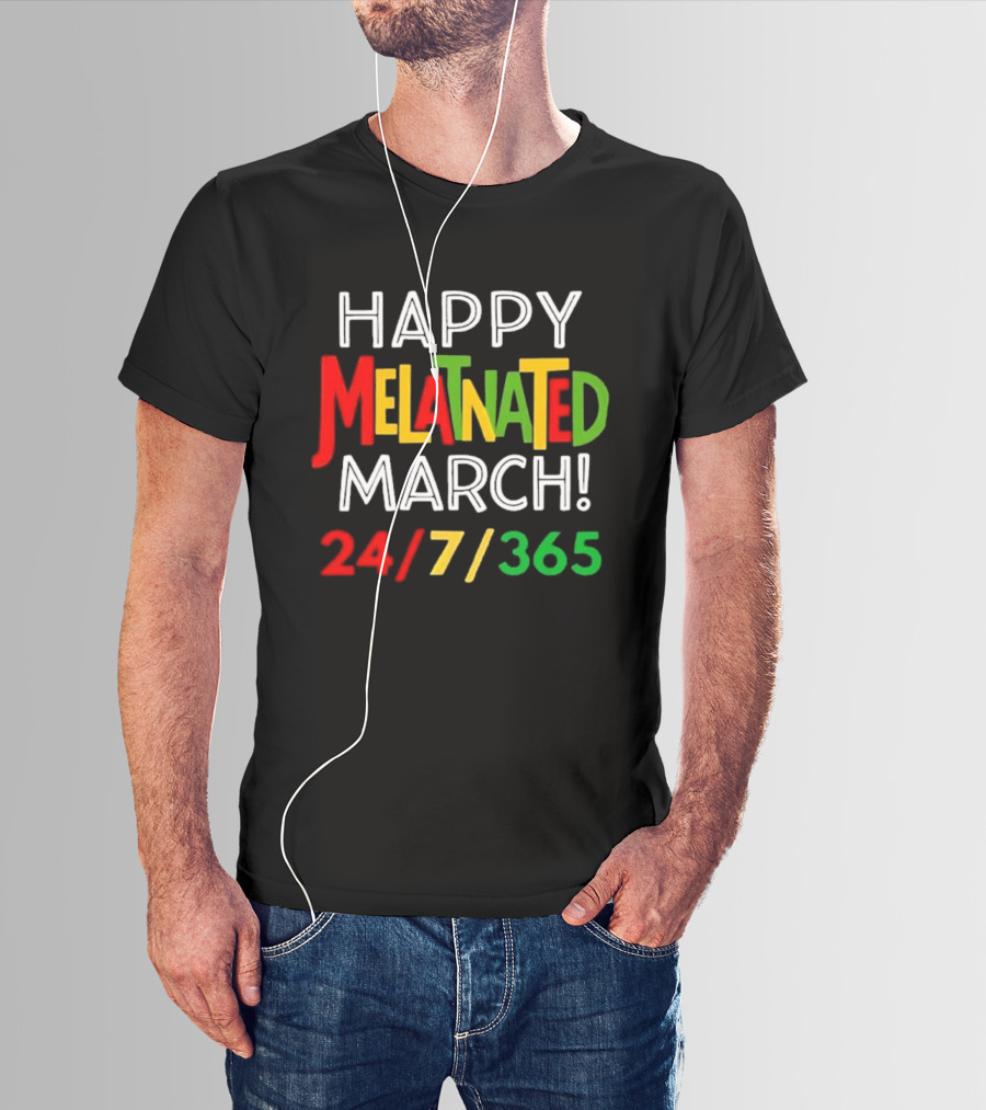 Happy Melatnated March 24 7 365 Celebration T-Shirt