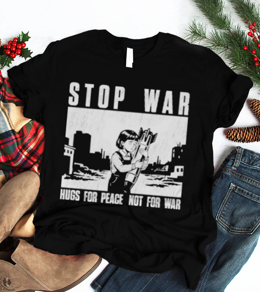 Stop War Hugs For Peace Not For War Urban Cityscape T-Shirt