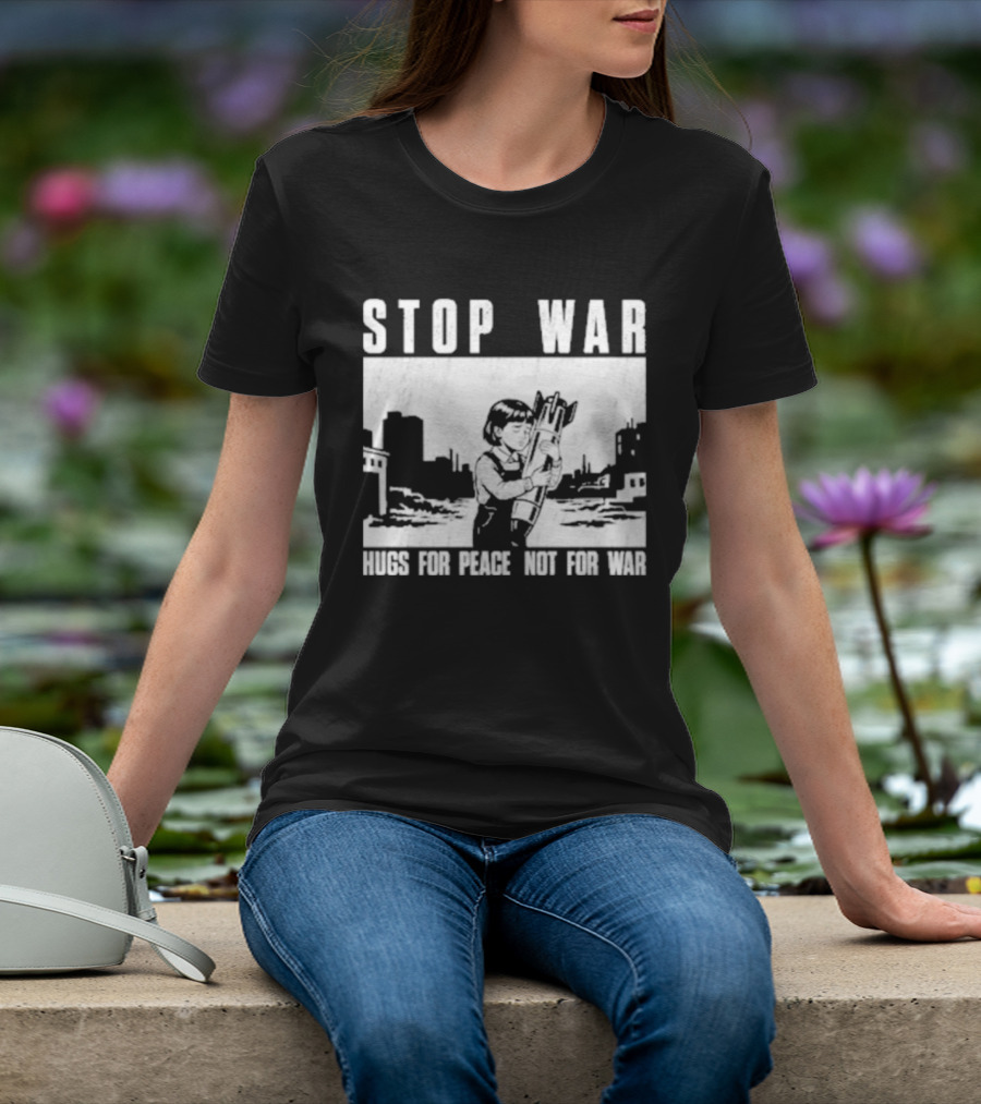 Stop War Hugs For Peace Not For War Urban Cityscape T-Shirt