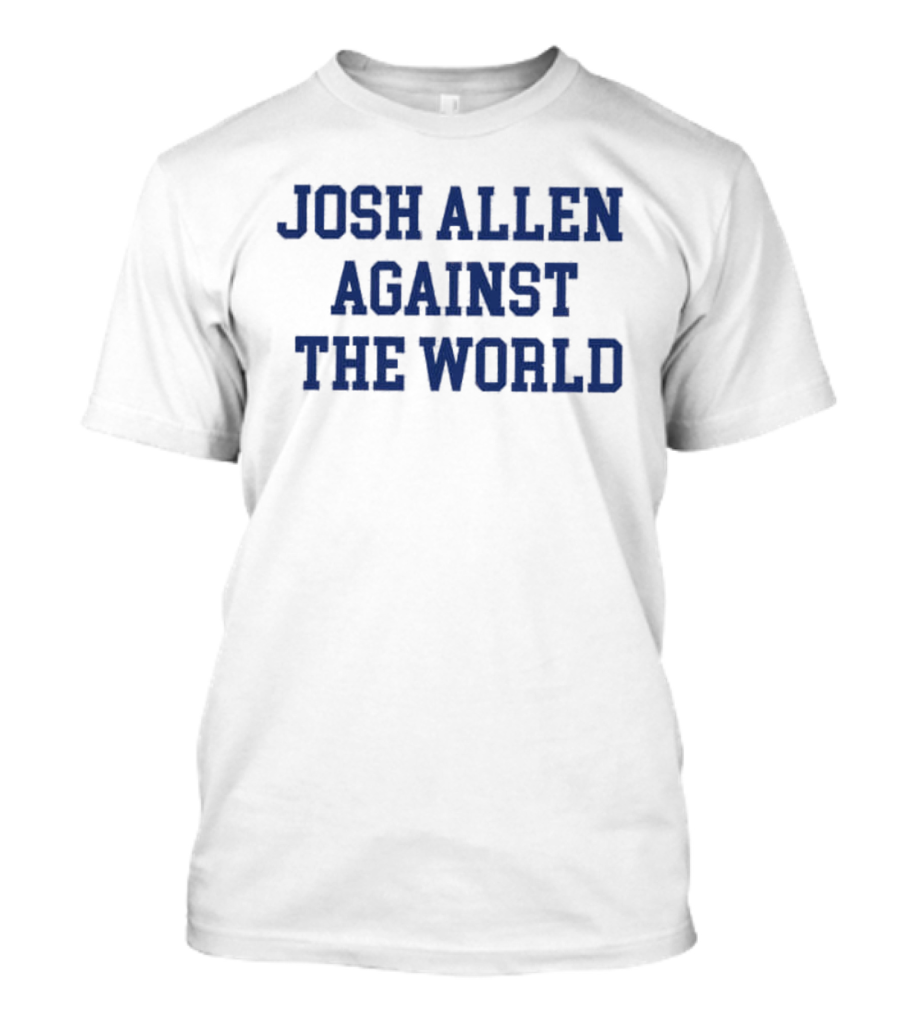 Josh Allen Against The World T-Shirt