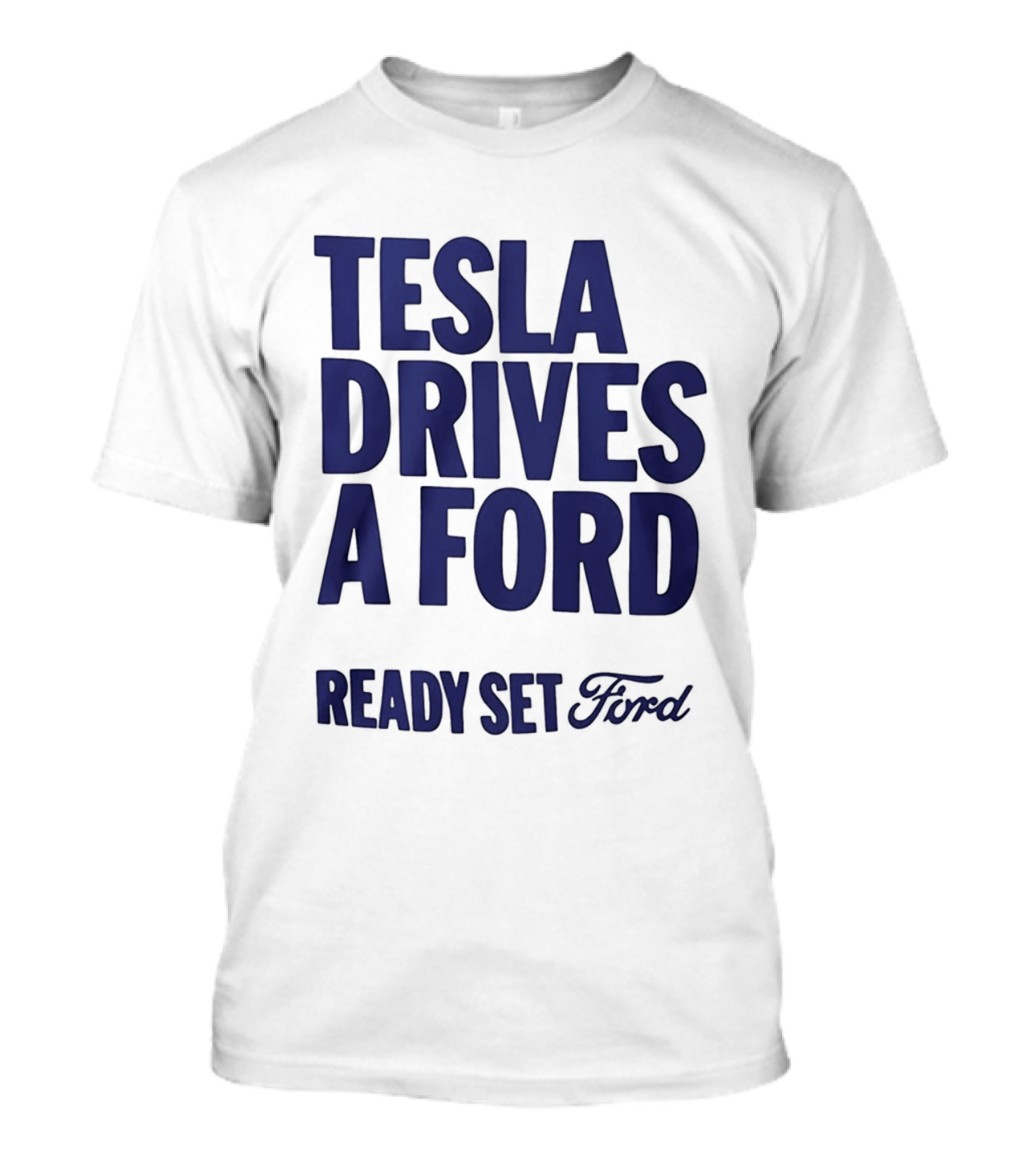 Tesla Drives A Ford Ready Set Ford T-Shirt