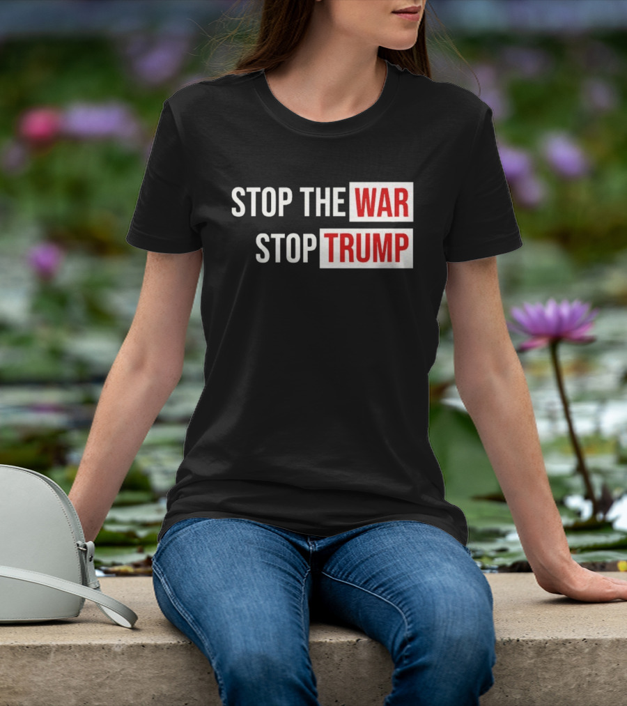 Stop The War Stop Trump Protest Iran T-Shirt