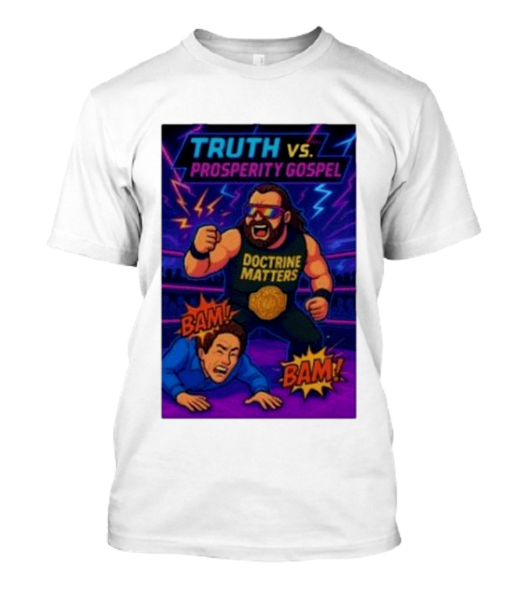 Truth Vs. Prosperity Gospel Doctrine Matters Wrestling Showdown BAM T-Shirt