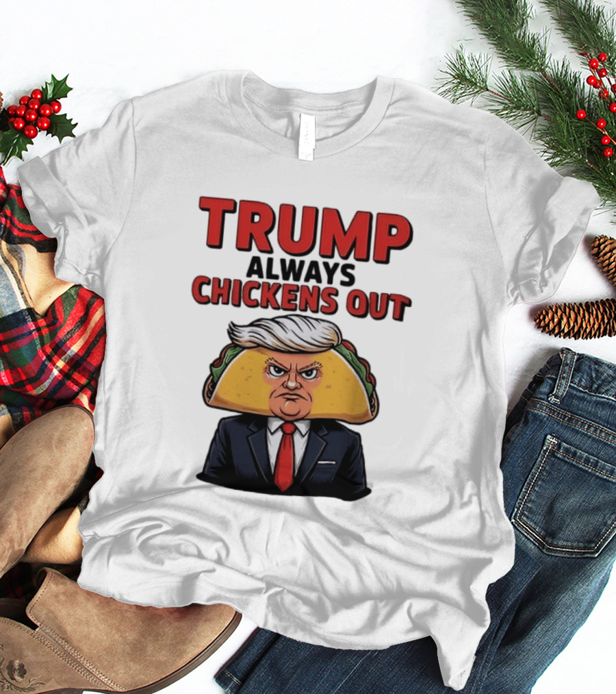 TRUMP Always Chickens Out Taco Head Suit Image T-Shirt