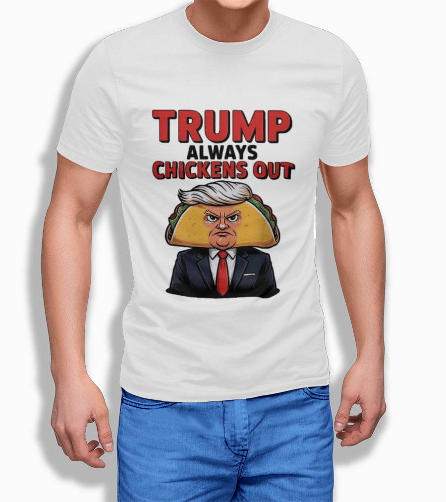 TRUMP Always Chickens Out Taco Head Suit Image T-Shirt
