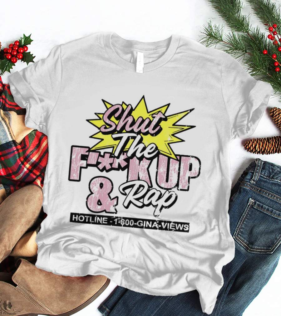 Shut The F**k Up And Rap Gina Views Episode 180 Special T-Shirt