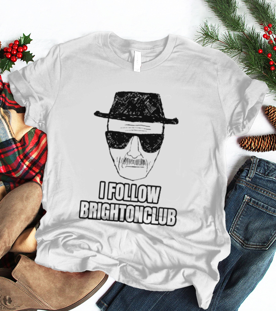I Follow Brighton Club Walter Face Hat And Sunglasses T-Shirt