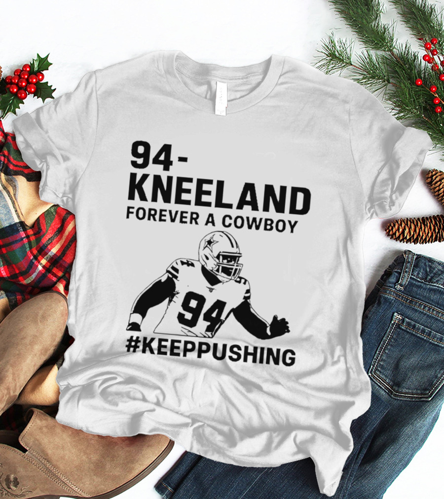 94 Kneeland Forever A Cowboy Keep Pushing T-Shirt