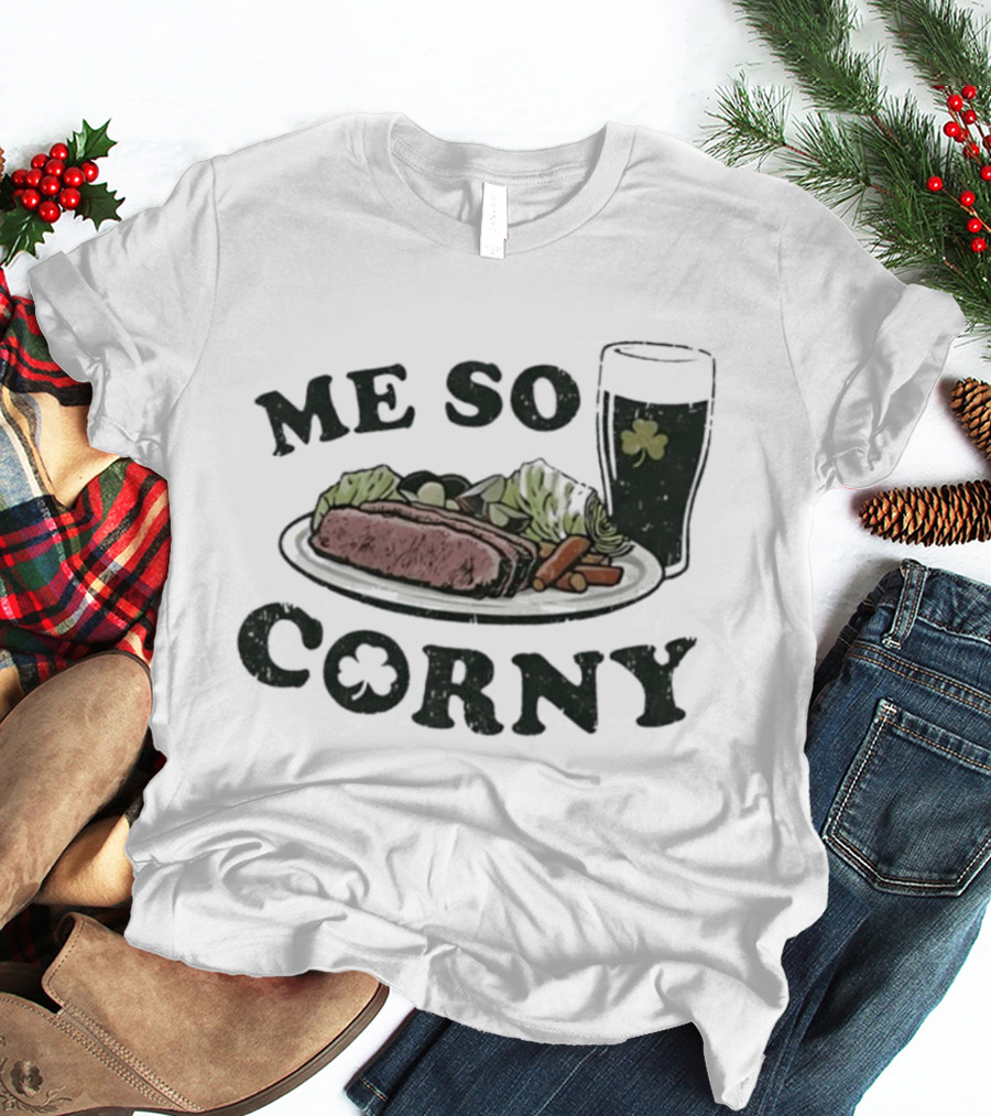 Me So Corny St Patricks Day Corned Beef Dinner And Irish Beer Shamrock T-Shirt