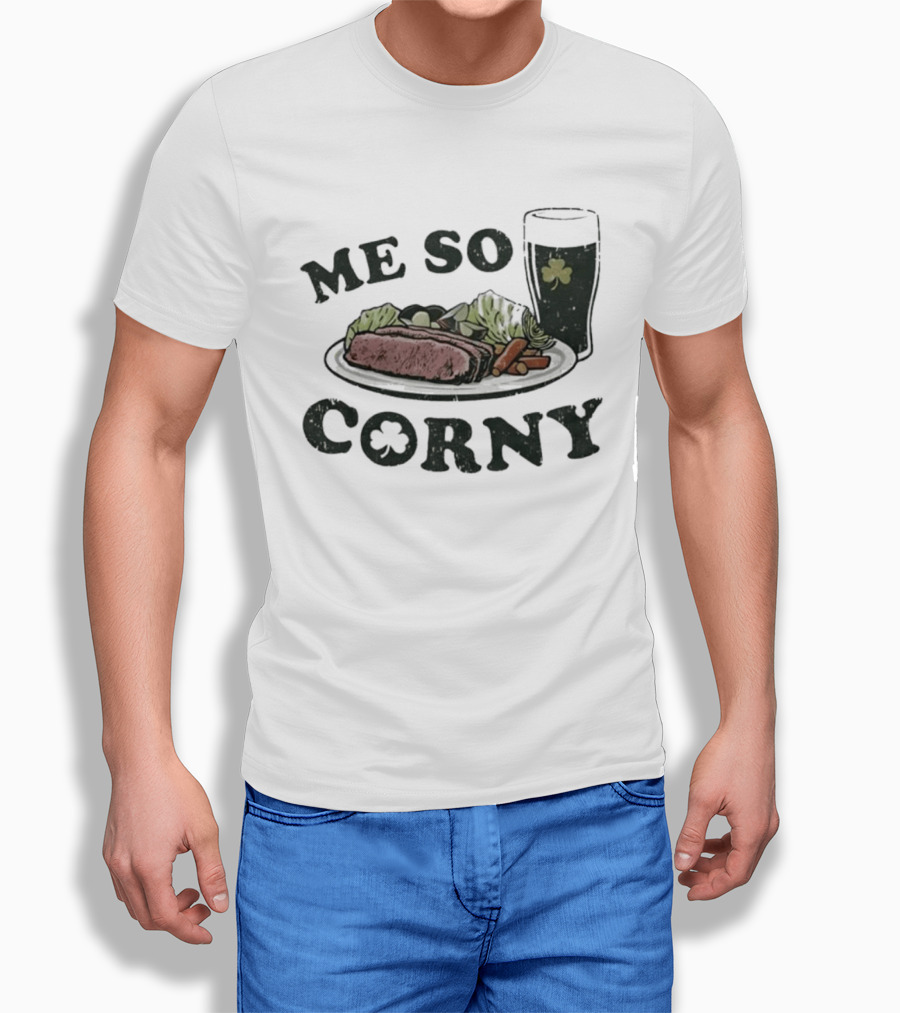 Me So Corny St Patricks Day Corned Beef Dinner And Irish Beer Shamrock T-Shirt
