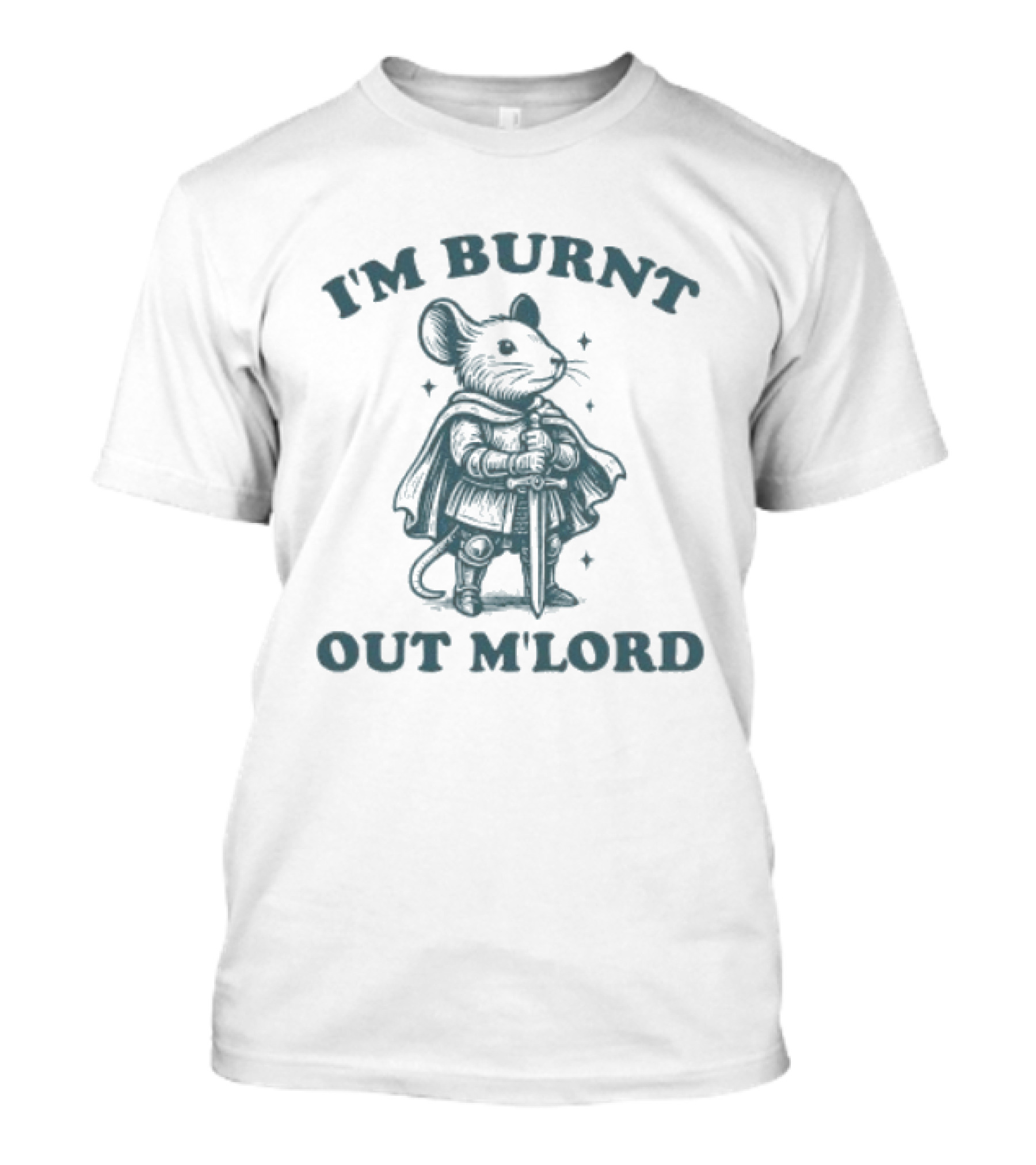 I'm Burnt Out M'Lord Mouse T-Shirt