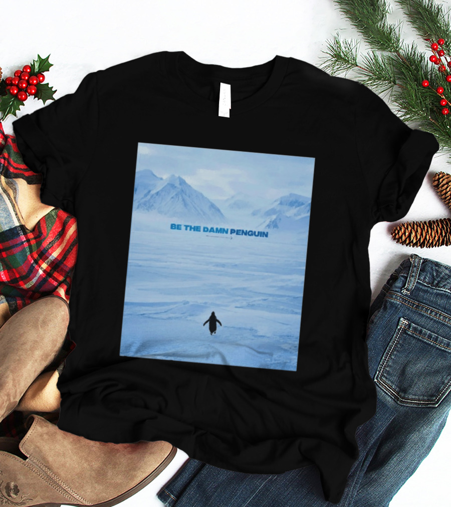 Be The Damn Penguin Antarctic Mountains Scene T-Shirt