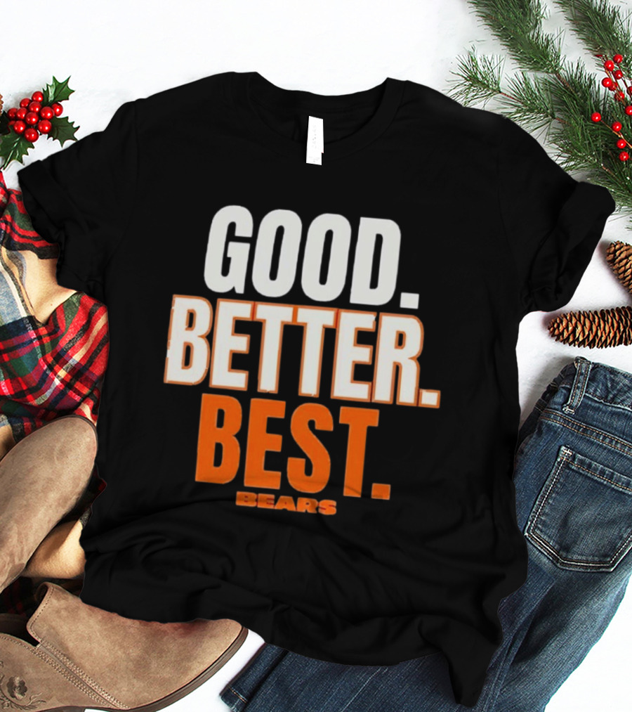 Good Better Best Chicago Bears T-Shirt